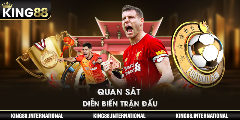 Quan sát diễn biến trận đấu