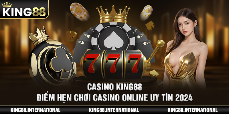 Casino King88 - Điểm Hẹn Chơi Casino Online Uy Tín 2024